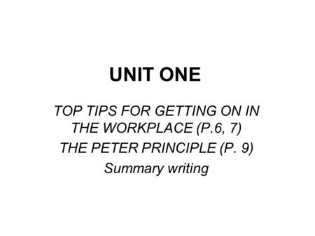 UNIT ONE TOP TIPS FOR GETTING ON IN THE WORKPLACE (P.6, 7)