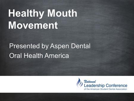 Healthy Mouth Movement Presented by Aspen Dental Oral Health America.