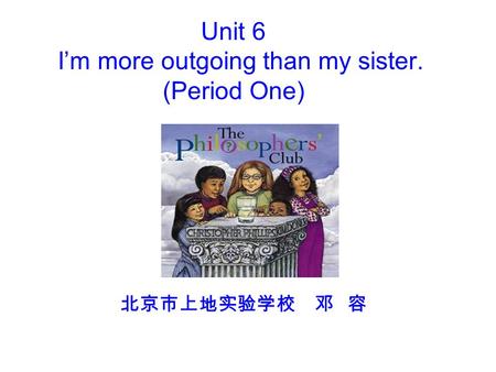 Unit 6 I’m more outgoing than my sister. (Period One)