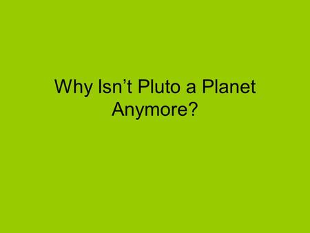 Why Isn’t Pluto a Planet Anymore?