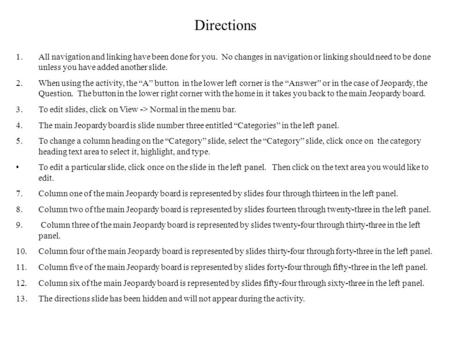 Directions 1.All navigation and linking have been done for you. No changes in navigation or linking should need to be done unless you have added another.