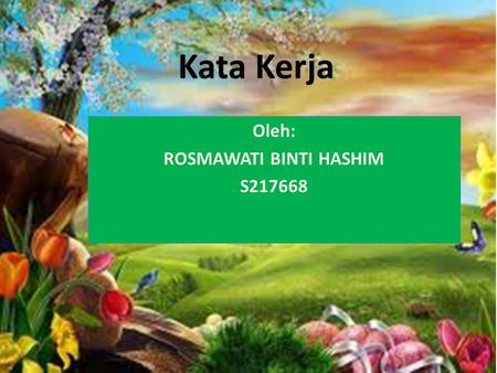 Oleh: ROSMAWATI BINTI HASHIM S217668