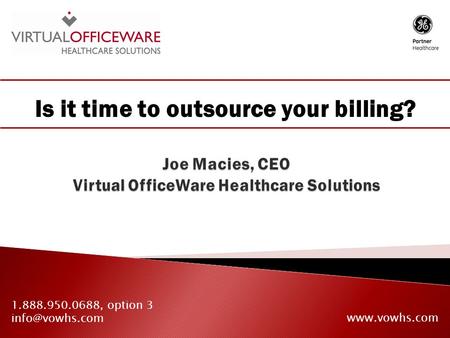 Is it time to outsource your billing? 1.888.950.0688, option 3