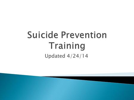 Updated 4/24/14. We want to build your confidence in helping someone that might be suicidal.