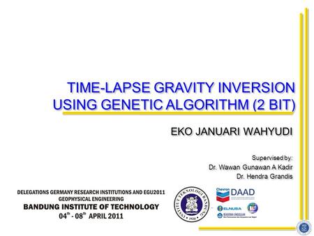 TIME-LAPSE GRAVITY INVERSION USING GENETIC ALGORITHM (2 BIT) EKO JANUARI WAHYUDI Supervised by: Dr. Wawan Gunawan A Kadir Dr. Hendra Grandis EKO JANUARI.