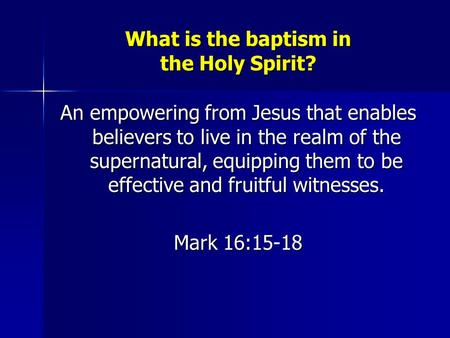 What is the baptism in the Holy Spirit? An empowering from Jesus that enables believers to live in the realm of the supernatural, equipping them to be.