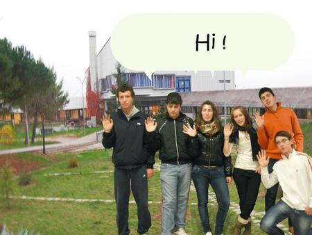 Hi ! We are Nereto’s students :) …and this is our school, so come in and see!