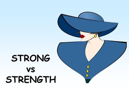 STRONG vs STRENGTH.