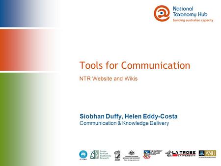 Tools for Communication Siobhan Duffy, Helen Eddy-Costa Communication & Knowledge Delivery NTR Website and Wikis.