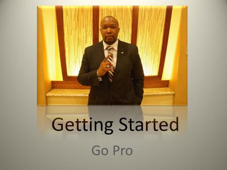 Getting Started Go Pro. 3 Elements First you have the company’s products. If some people are successful in marketing those products and you’re not, it.