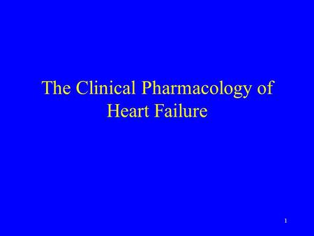 1 The Clinical Pharmacology of Heart Failure. 2 Heart Failure Chronic heart failure is a syndrome characterised –by progressive cardiac dysfunction –breathlessness.