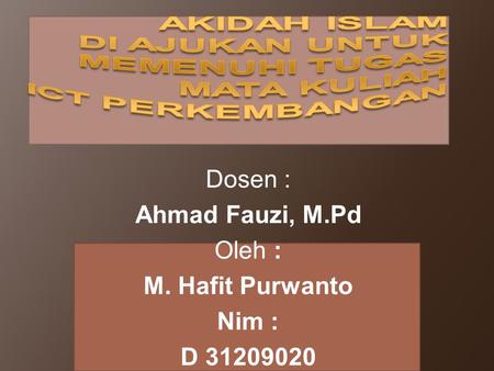 Dosen : Ahmad Fauzi, M.Pd Oleh : M. Hafit Purwanto Nim : D 31209020.