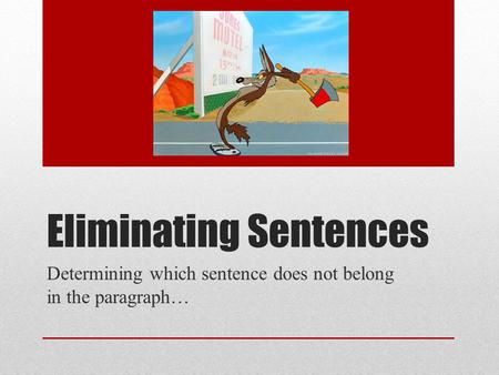 Eliminating Sentences