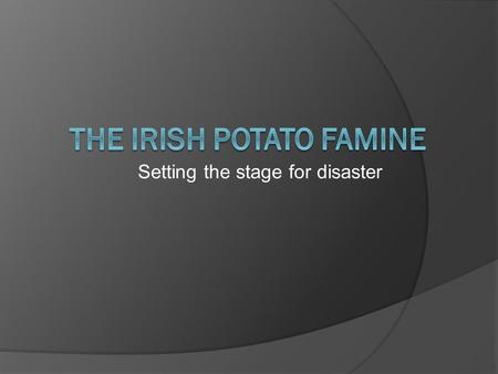 The Irish Potato Famine