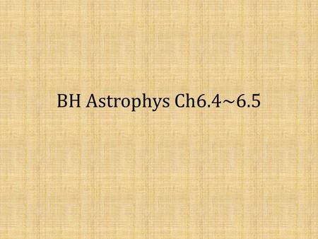 BH Astrophys Ch6.4~6.5. The need to rethink space and time Any such beam of any kind of particles generated at the speed of light by a moving observer.