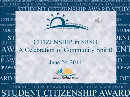 CITIZENSHIP in SRSD A Celebration of Community Spirit! June 24, 2014.