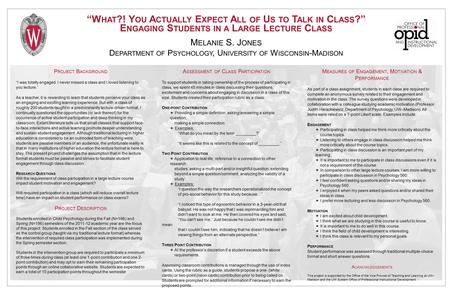 “W HAT ?! Y OU A CTUALLY E XPECT A LL OF U S TO T ALK IN C LASS ?” E NGAGING S TUDENTS IN A L ARGE L ECTURE C LASS M ELANIE S. J ONES D EPARTMENT OF P.