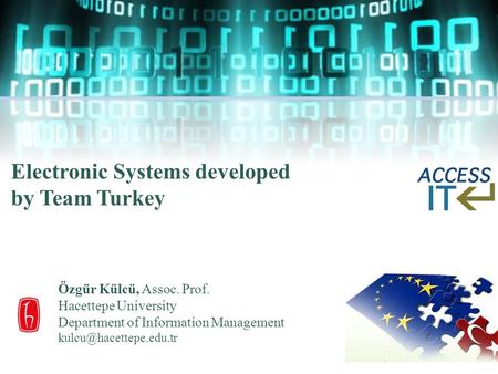 Electronic Systems developed by Team Turkey Özgür Külcü, Assoc. Prof. Hacettepe University Department of Information Management