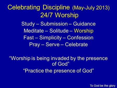 Celebrating Discipline (May-July 2013) 24/7 Worship