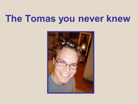 The Tomas you never knew. Dear Na’ama and Tomas, Tsipor and Giora with family, relatives and friends. We are Tomas' parents Gudrun and Kalle and it is.