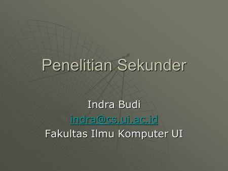 Penelitian Sekunder Indra Budi Fakultas Ilmu Komputer UI.