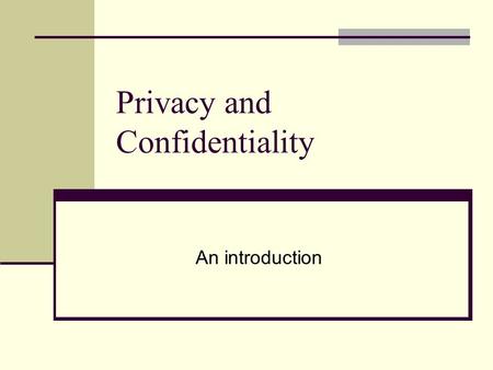 Privacy and Confidentiality