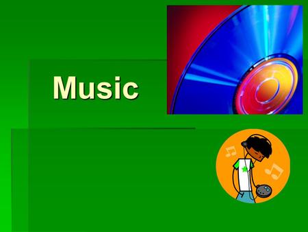 Music Music. “Music is a part of us, and either ennobles or degrades our behavior.” -Roman Philosopher Boethius.