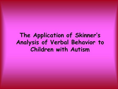 “There are many behavior analytic procedures for arranging learning opportunities, some adult-initiated, some learner-initiated, some embedded in typically.