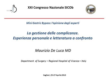 Maurizio De Luca MD Department of Surgery – Regional Hospital of Vicenza – Italy Department of Surgery – Regional Hospital of Vicenza – Italy XXI Congresso.