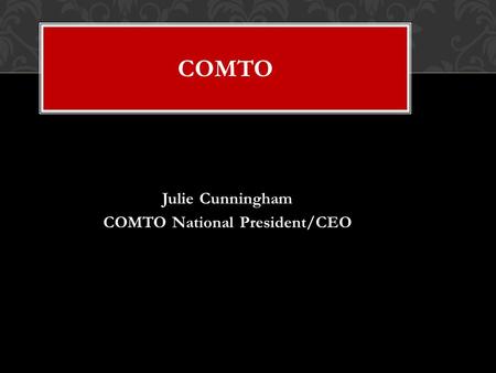 COMTO Julie Cunningham COMTO National President/CEO.