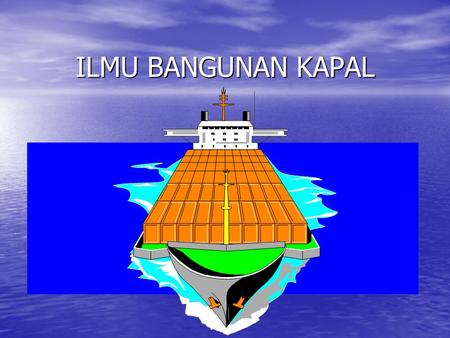 ILMU BANGUNAN KAPAL.