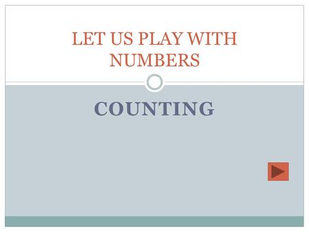 COUNTING LET US PLAY WITH NUMBERS. WATCH OUT KIDS How many planes did you see fly past you?  Two Two  Three Three  Four Four  One One.