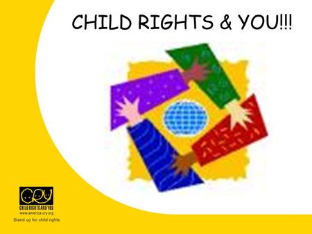 CHILD RIGHTS & YOU!!!.