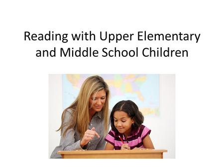 Reading with Upper Elementary and Middle School Children \\\\\