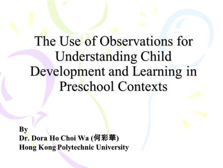 By Dr. Dora Ho Choi Wa (何彩華) Hong Kong Polytechnic University