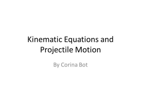 Kinematic Equations and Projectile Motion