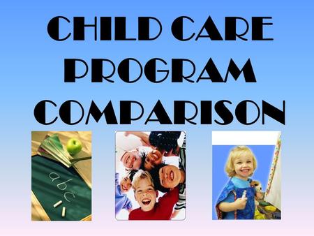 CHILD CARE PROGRAM COMPARISON