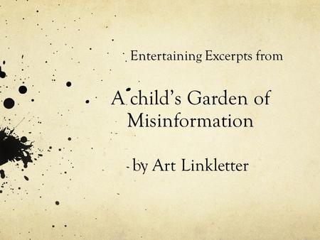 Entertaining Excerpts from A child’s Garden of Misinformation by Art Linkletter.