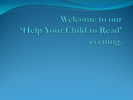 Key areas in learning to read:  Phonics;  Key words;  Comprehension.