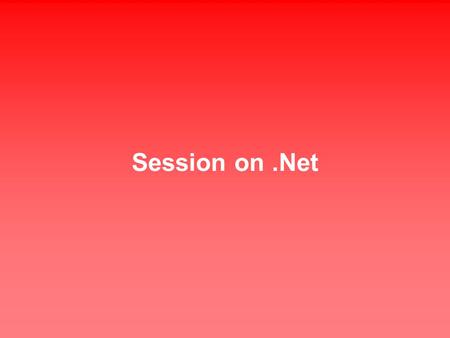 Session on.Net. Content Concept of.Net FrameWork.Net FrameWork Architecture.Net IDE Overview NameSpaces Exception Handling Creating Solutions & Projects.