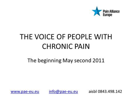 THE VOICE OF PEOPLE WITH CHRONIC PAIN The beginning May second 2011  aisbl