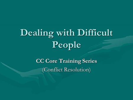 Dealing with Difficult People