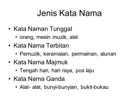 Jenis Kata Nama Kata Naman Tunggal Kata Nama Terbitan Kata Nama Majmuk