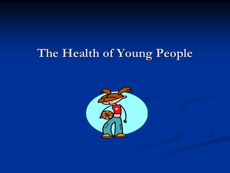 The Health of Young People. Workshop aims To determine what is good health for young people To determine what is good health for young people To review.