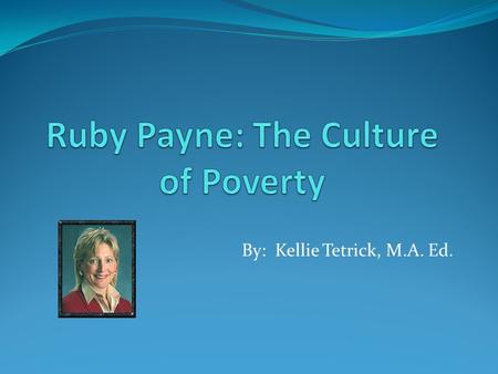 Ruby Payne: The Culture of Poverty