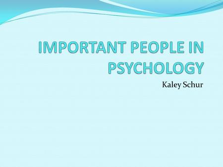 IMPORTANT PEOPLE IN PSYCHOLOGY