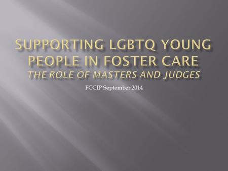 FCCIP September 2014.  Lesbian  Gay  Bisexual  Transgender  Gender identity  Gender non conforming  Drag  Questioning/Queer.