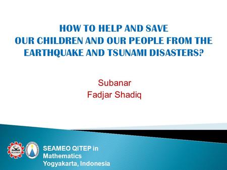 Subanar Fadjar Shadiq SEAMEO QITEP in Mathematics Yogyakarta, Indonesia.