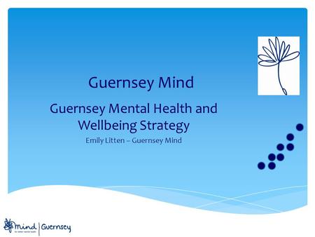 Guernsey Mind Guernsey Mental Health and Wellbeing Strategy