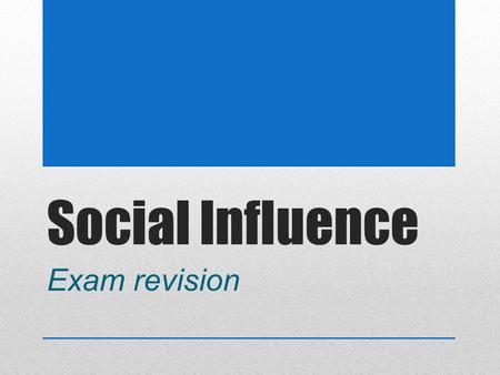 Social Influence Exam revision.